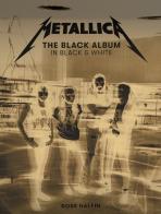 Metallica: The black album in black and white. Ediz. illustrata di Metallica edito da Rizzoli Lizard