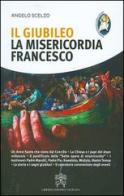 Il Giubileo, la misericordia, Francesco di Angelo Scelzo edito da Libreria Editrice Vaticana