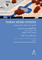 Teheran Metro Stations. Public space, garden and water. Ediz. inglese e iraniano edito da Aracne