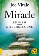 The miracle. I sei passi verso l'illuminazione di Joe Vitale edito da Macro Edizioni