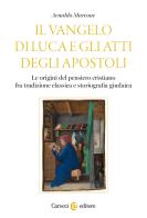 Il Vangelo di Luca e gli Atti degli Apostoli. Le origini del pensiero cristiano tra tradizione classica e storiografia giudaica di Arnaldo Marcone edito da Carocci