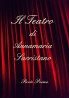 Il teatro di Annamaria Sacristano vol.1 di Annamaria Sacristano edito da Youcanprint
