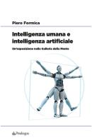 Intelligenza umana e intelligenza artificiale. Un'esposizione nella Galleria della Mente di Piero Formica edito da Pendragon