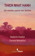 Thich Nhat Hanh. Un sentier parmi les étoiles di Roberto Fantini, Cesare Maramici edito da Edizioni Efesto