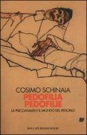 Pedofilia pedofilie. La psicoanalisi e il mondo del pedofilo di Cosimo Schinaia edito da Bollati Boringhieri