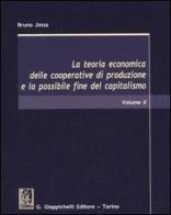 La teoria economica delle cooperative di produzione e la possibile fine del capitalismo vol.2 di Bruno Jossa edito da Giappichelli