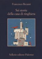 Sei storie della casa di ringhiera di Francesco Recami edito da Sellerio Editore Palermo