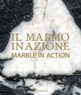 Il marmo in azione-Marble in action. Ediz. illustrata edito da Allemandi
