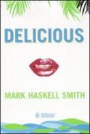 Delicious di Mark Haskell Smith edito da Bompiani