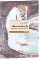 Amore mio bello e altre storie di amorosi sensi di Sergio Micheli edito da Gruppo Albatros Il Filo