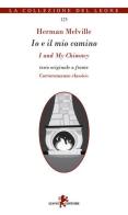 Io e il mio camino-I and my chimney di Herman Melville edito da Leone