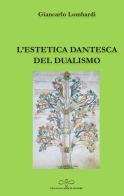 L' estetica dantesca del dualismo di Giancarlo Lombardi edito da Giuliano Ladolfi Editore