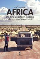 Africa. Modena-Capetown-Modena. Quando non c'erano i turisti di Giò Barbieri edito da Damster