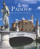 Padova. Arte, architettura e paesaggio. Ediz. italiana e inglese di Marco Favetta edito da Sassi