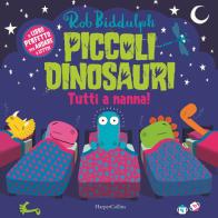 Piccoli dinosauri. Tutti a nanna! Ediz. a colori di Rob Biddulph edito da HarperCollins Italia