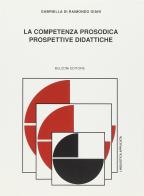 La competenza prosodica. Prospettive didattiche di Gabriella Di Raimondo Giani edito da Bulzoni