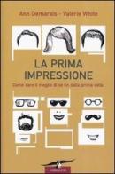 La prima impressione. Come dare il meglio di sé fin dalla prima volta di Ann Demarais, Valerie White edito da Corbaccio