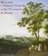 Mecenati e dimore storiche nella provincia di Roma di Francesco Petrucci edito da De Luca Editori d'Arte