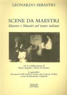 Scene da maestri. Maestre e maestri nel teatro italiano di Leonardo Sebastio edito da Adda