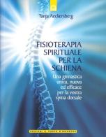 Fisioterapia spirituale per la schiena di Tanja Aeckersberg edito da Edizioni Il Punto d'Incontro