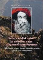 Genova e Aurelio Caminati. Un autorevole ed estroso collegamento fra passato e presente di Leonardo A. Caruso edito da ERGA