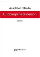 Autobiografie di demoni di Anacleto Loffredo edito da Phoebus