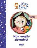 Non voglio dormire! L'ora della storia. Ediz. a colori edito da Fabbri