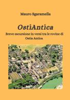 OstiAntica. Breve escursione in versi tra le rovine di Ostia Antica di Mauro Sgaramella edito da Autopubblicato