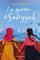 La guerra di Safiyyah di Khan Hiba Noor edito da La Nuova Frontiera Junior