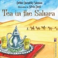 Tea in the Sahara. Ediz. illustrata di Debbie Doctofsky Solomon edito da Tomolo