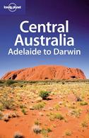 Central Australia: Adelaide to Darwin edito da Lonely Planet