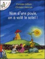 Nom d'une poule, on à volé le soleil! Per la Scuola elementare di Christian Jolibois, Christian Heinrich edito da Pocket Books