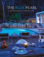 The Blue pearl. Mediterranean architecture. Ediz. illustrata di Conrad White edito da Loft Media Publishing