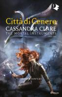 Città di cenere. Shadowhunters. The mortal instruments vol.2 di Cassandra Clare edito da Mondadori