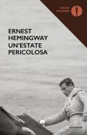 Un' estate pericolosa di Ernest Hemingway edito da Mondadori