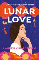 Lunar love di Lauren Kung Jessen edito da Mondadori