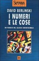 I numeri e le cose. Un viaggio nel calcolo infinitesimale di David Berlinski edito da BUR Biblioteca Univ. Rizzoli