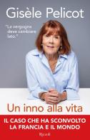 Un inno alla vita di Gisèle Pelicot edito da Rizzoli