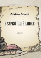 E saprò che è amore di Andrea Adami edito da Booksprint