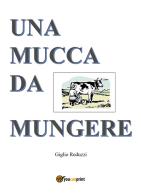 Una mucca da mungere di Giglio Reduzzi edito da Youcanprint