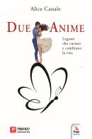 Due anime. Legami che curano e cambiano la vita di Alice Canale edito da ERGA
