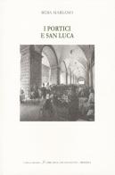 I portici e San Luca. Ediz. italiana e inglese di Beba Marsano edito da Minerva Edizioni (Bologna)