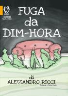 Fuga da Dim-Hora di Alessandro Ricci edito da PubMe