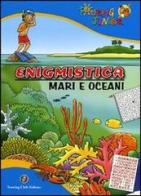 Enigmistica. Mari e oceani. Ediz. illustrata di Mariagrazia Bertarini edito da Touring Junior