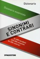 Dizionario sinonimi e contrari. Dizionario essenziale edito da De Agostini