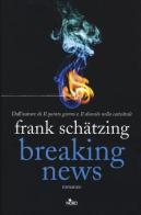 Breaking news di Frank Schätzing edito da Nord