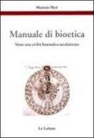 Manuale di bioetica. Verso una civiltà biomedica secolarizzata di Maurizio Mori edito da Le Lettere