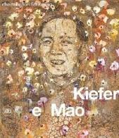 Kiefer & Mao. Che mille fiori fioriscano edito da Skira