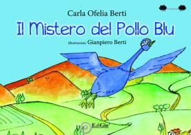 Il mistero del pollo blu di Carla Ofelia Berti edito da EdiGiò
