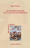Sulle fonti italiane de «La Galatea» di Cervantes di Valerio Nardoni edito da Edizioni dell'Orso